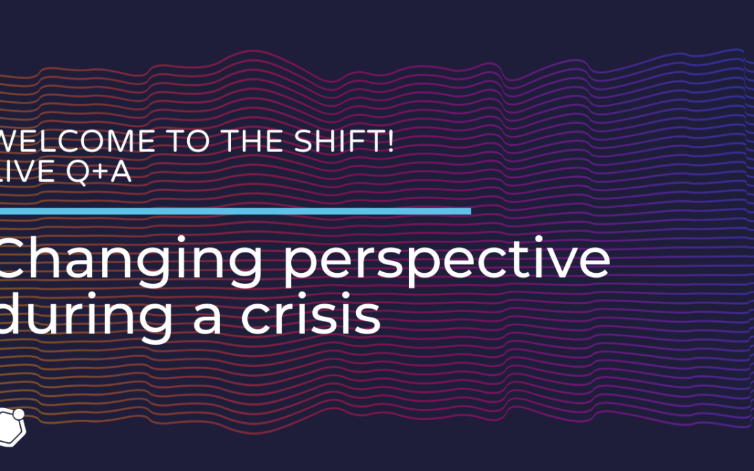 Changing perspectives during crisis | Live Q+A