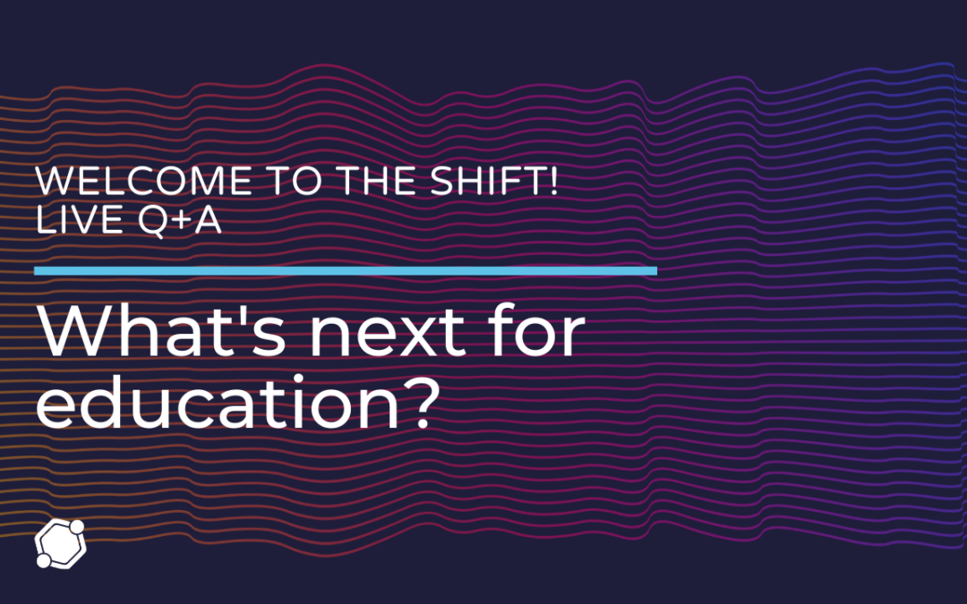 What’s next for education? | Live Q+A