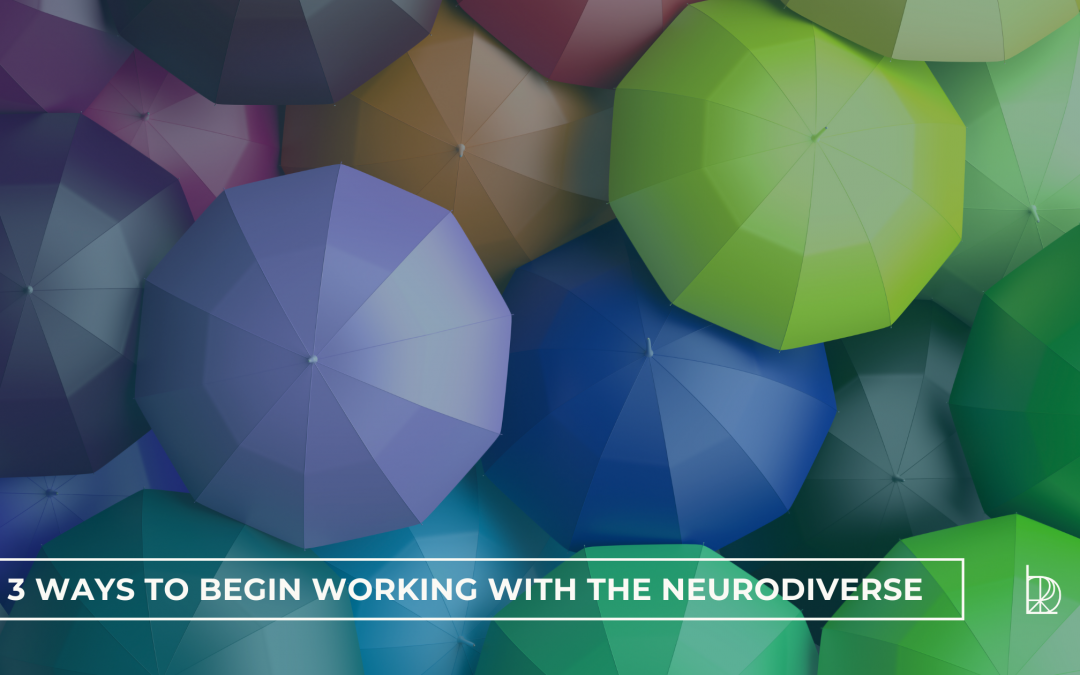 Three ways to begin working with the neurodiverse